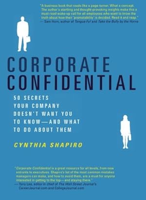 Seller image for Corporate Confidential: 50 Secrets Your Company Doesn't Want You to Know---and What to Do About Them by Shapiro, Cynthia [Paperback ] for sale by booksXpress