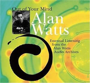 Seller image for Out of Your Mind: Essential Listening from the Alan Watts Audio Archives by Watts, Alan [Audio CD ] for sale by booksXpress
