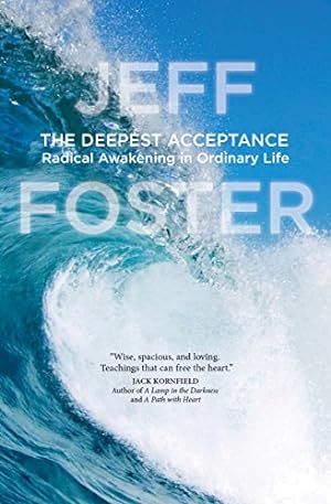 Bild des Verkufers fr The Deepest Acceptance: Radical Awakening in Ordinary Life by Foster, Jeff [Paperback ] zum Verkauf von booksXpress