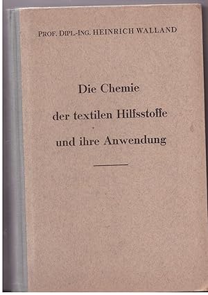 Bild des Verkufers fr Die Chemie der textilen Hilfsstoffe und ihre Anwendung. mit einer Einfhrung in die Grundlagen der Chemie zum Verkauf von Bcherpanorama Zwickau- Planitz