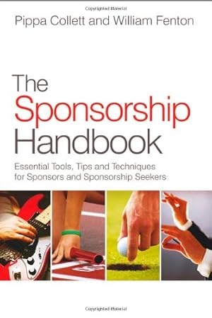 Seller image for The Sponsorship Handbook: Essential Tools, Tips and Techniques for Sponsors and Sponsorship Seekers by Collett, Pippa, Fenton, William [Hardcover ] for sale by booksXpress