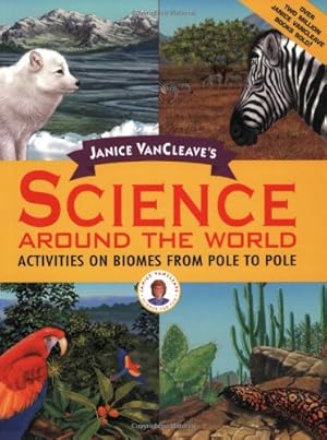 Image du vendeur pour Janice VanCleave's Science Around the World: Activities on Biomes from Pole to Pole by VanCleave, Janice [Paperback ] mis en vente par booksXpress