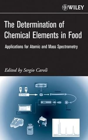 Seller image for The Determination of Chemical Elements in Food: Applications for Atomic and Mass Spectrometry [Hardcover ] for sale by booksXpress