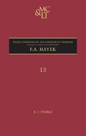 Image du vendeur pour F. A. Hayek (Major Conservative and Libertarian Thinkers) by Adam James Tebble [Hardcover ] mis en vente par booksXpress