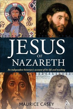 Seller image for Jesus of Nazareth: An Independent Historian's Account of his Life and Teaching by Casey, Maurice [Paperback ] for sale by booksXpress