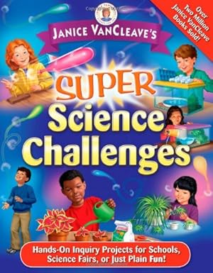 Seller image for Janice VanCleave's Super Science Challenges: Hands-On Inquiry Projects for Schools, Science Fairs, or Just Plain Fun! by VanCleave, Janice [Paperback ] for sale by booksXpress