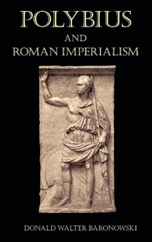 Image du vendeur pour Polybius and Roman Imperialism by Donald Walter Baronowski [Hardcover ] mis en vente par booksXpress