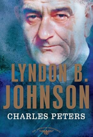 Immagine del venditore per Lyndon B. Johnson: The American Presidents Series: The 36th President, 1963-1969 by Peters, Charles [Hardcover ] venduto da booksXpress