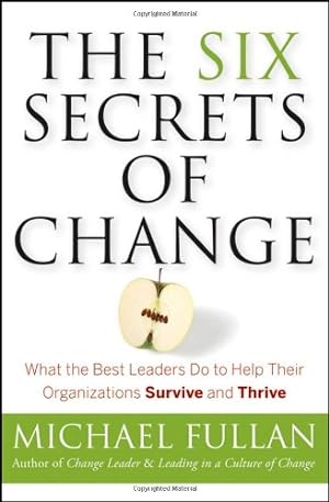 Imagen del vendedor de The Six Secrets of Change: What the Best Leaders Do to Help Their Organizations Survive and Thrive by Fullan, Michael [Paperback ] a la venta por booksXpress