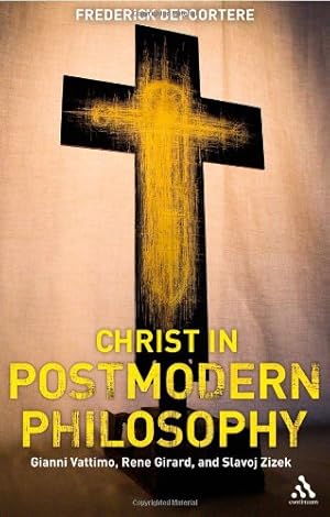 Imagen del vendedor de Christ in Postmodern Philosophy: Gianni Vattimo, Rene Girard, and Slavoj Zizek by Depoortere, Frederiek [Paperback ] a la venta por booksXpress