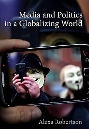 Immagine del venditore per Media and Politics in a Globalizing World by Robertson, Alexa [Paperback ] venduto da booksXpress