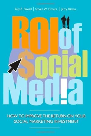 Seller image for ROI of Social Media: How to Improve the Return on Your Social Marketing Investment by Powell, Guy, Groves, Steven, Dimos, Jerry [Hardcover ] for sale by booksXpress