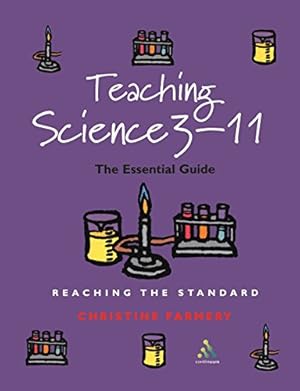Seller image for Teaching Science 3-11: The Essential Guide (Reaching the Standard) by Farmery, Christine [Paperback ] for sale by booksXpress