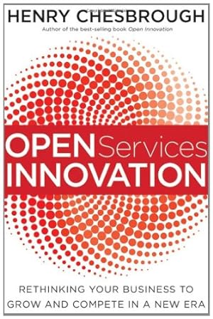 Immagine del venditore per Open Services Innovation: Rethinking Your Business to Grow and Compete in a New Era by Chesbrough, Henry [Hardcover ] venduto da booksXpress