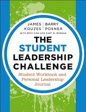 Imagen del vendedor de The Student Leadership Challenge: Student Workbook and Personal Leadership Journal by Kouzes, James M., Posner, Barry Z., High, Beth, Morgan, Gary M. [Paperback ] a la venta por booksXpress