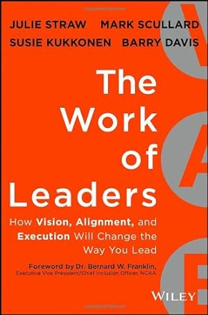Seller image for The Work of Leaders: How Vision, Alignment, and Execution Will Change the Way You Lead by Straw, Julie, Davis, Barry, Scullard, Mark, Kukkonen, Susie [Hardcover ] for sale by booksXpress