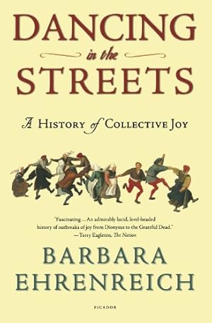 Bild des Verkufers fr Dancing in the Streets: A History of Collective Joy by Ehrenreich, Barbara [Paperback ] zum Verkauf von booksXpress