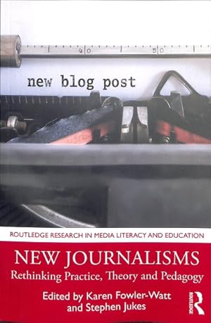 Bild des Verkufers fr New Journalisms : Rethinking Practice, Theory and Pedagogy zum Verkauf von GreatBookPrices