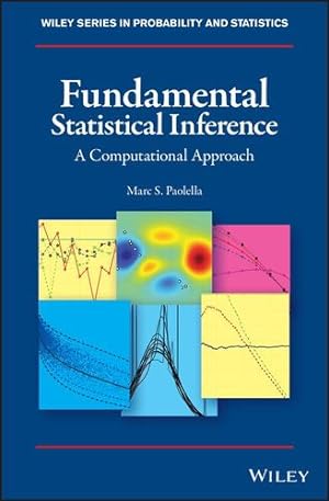Imagen del vendedor de Fundamental Statistical Inference: A Computational Approach (Wiley Series in Probability and Statistics) by Paolella, Marc S. [Hardcover ] a la venta por booksXpress
