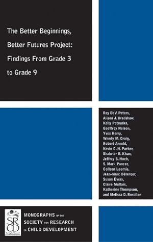 Immagine del venditore per The Better Beginnings, Better Futures Project: Findings from Grade 3 to Grade 9 (Monographs of the Society for Research in Child Development) by Peters, Ray DeV., Bradshaw, Alison J., Petrunka, Kelly, Nelson, Geoffrey, Herry, Yves, Craig, Wendy M., Arnold, Robert, Paker, Kevin C. H., Khan, Shahriar R., Hoch, Jeffrey S., Pancer, S. Mark, Loomis, Colleen, B&eacute;langer, Jean-Marc, Evers, Susan, Maltais, Claire, Thompson, Katherine, Rossiter, Melissa D. [Paperback ] venduto da booksXpress