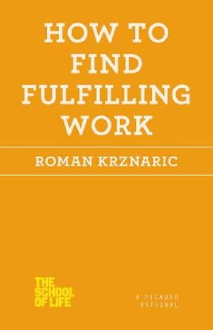 Bild des Verkufers fr How to Find Fulfilling Work (The School of Life) by Krznaric, Roman [Paperback ] zum Verkauf von booksXpress