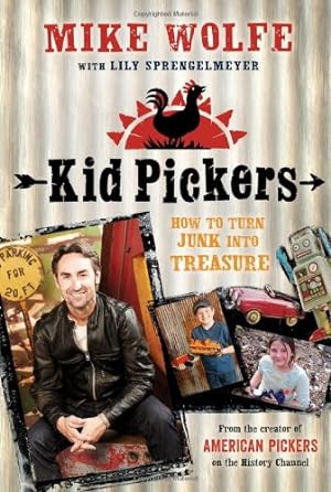 Imagen del vendedor de Kid Pickers: How to Turn Junk into Treasure by Wolfe, Mike, Sprengelmeyer, Lily [Paperback ] a la venta por booksXpress
