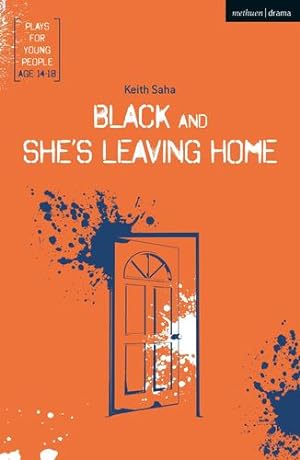 Seller image for Black and She's Leaving Home (Plays for Young People) by Saha, Keith [Paperback ] for sale by booksXpress