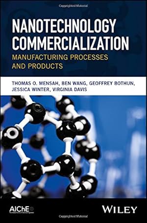 Seller image for Nanotechnology Commercialization: Manufacturing Processes and Products by Mensah, Thomas O., Wang, Ben, Bothun, Geoffrey, Winter, Jessica, Davis, Virginia [Hardcover ] for sale by booksXpress