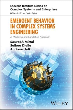 Seller image for Emergent Behavior in Complex Systems Engineering: A Modeling and Simulation Approach (Stevens Institute Series on Complex Systems and Enterprises) by Mittal, Saurabh, Diallo, Saikou, Tolk, Andreas [Hardcover ] for sale by booksXpress