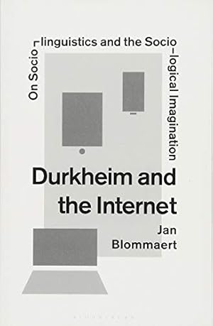 Immagine del venditore per Durkheim and the Internet: On Sociolinguistics and the Sociological Imagination by Blommaert, Jan [Paperback ] venduto da booksXpress