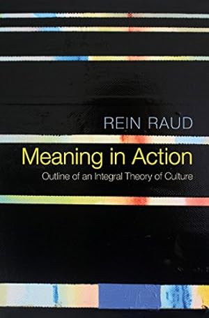 Immagine del venditore per Meaning in Action: Outline of an Integral Theory of Culture by Raud, Rein [Hardcover ] venduto da booksXpress