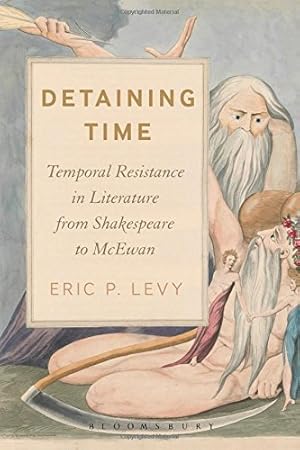 Bild des Verkufers fr Detaining Time: Temporal Resistance in Literature from Shakespeare to McEwan [Hardcover ] zum Verkauf von booksXpress
