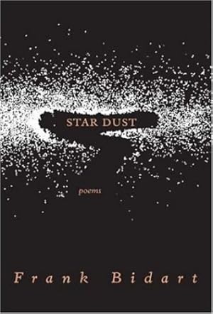 Seller image for Star Dust: Poems by Bidart, Frank [Paperback ] for sale by booksXpress