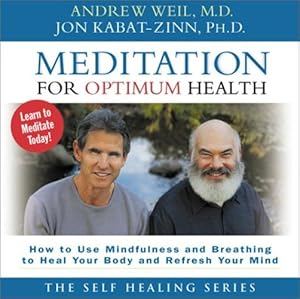 Seller image for Meditation for Optimum Health: How to Use Mindfulness and Breathing to Heal Your Body and Refresh Your Mind by Weil M.D., Andrew, Kabat-Zinn PhD, Jon [Audio CD ] for sale by booksXpress