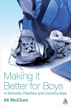 Seller image for Making it Better for Boys in Schools, Families and Communities by McClure, Ali [Paperback ] for sale by booksXpress
