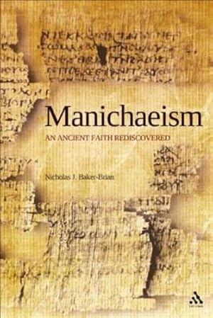 Bild des Verkufers fr Manichaeism: An Ancient Faith Rediscovered by Baker-Brian, Nicholas J. [Hardcover ] zum Verkauf von booksXpress