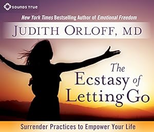 Imagen del vendedor de The Ecstasy of Letting Go: Surrender Practices to Empower Your Life by Orloff MD, Judith [Audio CD ] a la venta por booksXpress