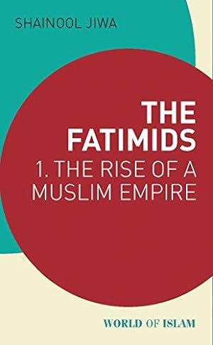 Seller image for The Fatimids: 1 - The Rise of a Muslim Empire (World of Islam) by Jiwa, Shainool [Paperback ] for sale by booksXpress