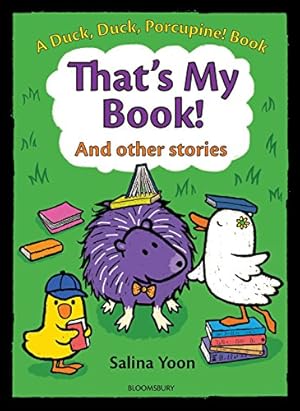 Image du vendeur pour That's My Book! And Other Stories (A Duck, Duck, Porcupine Book) by Yoon, Salina [Hardcover ] mis en vente par booksXpress