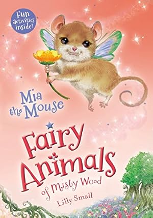 Seller image for Mia the Mouse: Fairy Animals of Misty Wood by Small, Lily [Paperback ] for sale by booksXpress