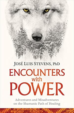 Seller image for Encounters with Power: Adventures and Misadventures on the Shamanic Path of Healing by Stevens Ph.D., José Luis [Paperback ] for sale by booksXpress