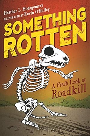 Imagen del vendedor de Something Rotten: A Fresh Look at Roadkill by Montgomery, Heather L. [Hardcover ] a la venta por booksXpress