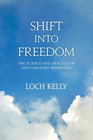 Immagine del venditore per Shift into Freedom: The Science and Practice of Open-Hearted Awareness by Kelly, Loch [Paperback ] venduto da booksXpress