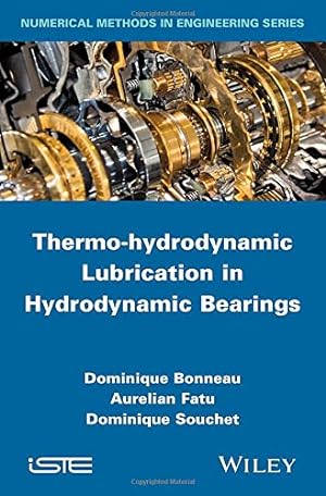Seller image for Thermo-hydrodynamic Lubrication in Hydrodynamic Bearings (Numerical Methods in Engineering) by Bonneau, Dominique, Fatu, Aurelian, Souchet, Dominique [Hardcover ] for sale by booksXpress