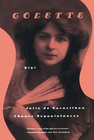 Seller image for Gigi, Julie de Carneilha, and Chance Acquaintances: Three Short Novels by Colette [Paperback ] for sale by booksXpress