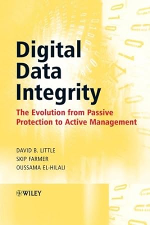 Seller image for Digital Data Integrity: The Evolution from Passive Protection to Active Management by Little, David B, Farmer, Skip, El-Hilali, Oussama [Hardcover ] for sale by booksXpress