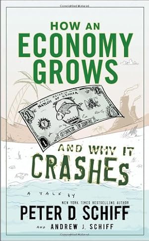 Seller image for How an Economy Grows and Why It Crashes by Schiff, Peter D., Schiff, Andrew J. [Hardcover ] for sale by booksXpress