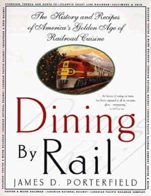 Seller image for Dining By Rail: The History and Recipes of America's Golden Age of Railroad Cuisine by Porterfield, James D. [Paperback ] for sale by booksXpress