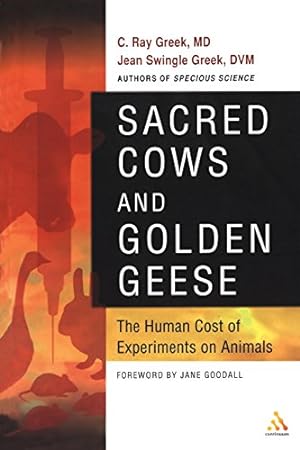 Imagen del vendedor de Sacred Cows and Golden Geese: The Human Cost of Experiments on Animals by Greek M. D., C. Ray, Greek D.V.M., Jean Swingle [Paperback ] a la venta por booksXpress