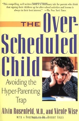 Seller image for The Over-Scheduled Child: Avoiding the Hyper-Parenting Trap by Rosenfeld, Alvin, Wise, Nicole [Paperback ] for sale by booksXpress
